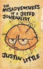 The Misadventures of a Jilted Journalist