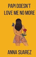Papi Doesn't Love Me No More