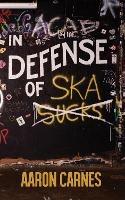 In Defense of Ska - Aaron Carnes - cover
