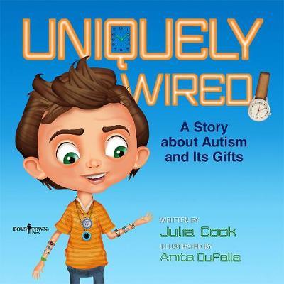 Uniquely Wired: A Story About Autism and its Gifts - Julia Cook - cover