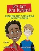 He'S Not Just Teasing - Counsellor Guide: Teacher and Counselor Activity Guide - Jennifer Licate - cover