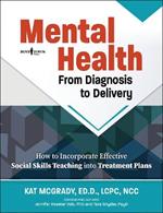 Mental Health: from Diagnosis to Delivery: How to Incorporate Effective Social Skills Teaching into Treatment Plans