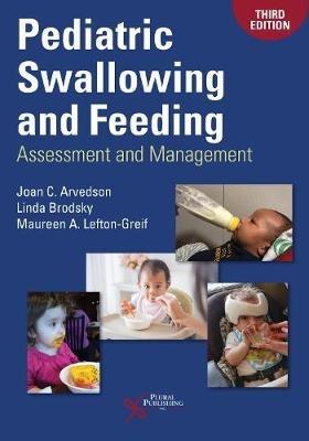 Pediatric Swallowing and Feeding: Assessment and Management - Joan C. Arvedson,Linda Brodsky,Maureen A. Lefton-Greif - cover
