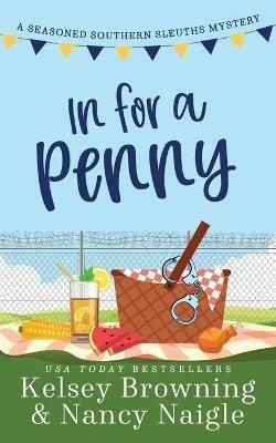 In For A Penny: A Humorous Amateur Sleuth Cozy Mystery - Kelsey Browning,Nancy Naigle - cover