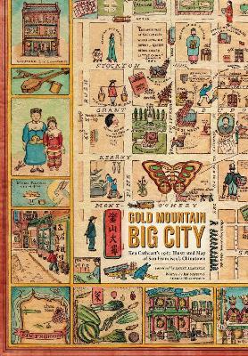 Gold Mountain, Big City: Ken Cathcart's 1947 Illustrated Map of San Francisco's Chinatown - Jim Schein - cover