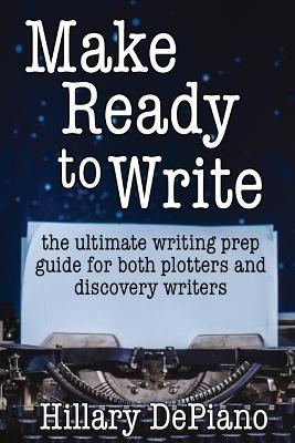Make Ready to Write: the ultimate writing prep guide for both plotters and discovery writers - Depiano - cover