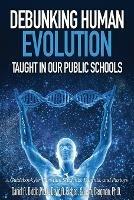 Debunking Human Evolution Taught in Our Public Schools - Daniel A Biddle,David a Bisbee,Jerry Bergman - cover