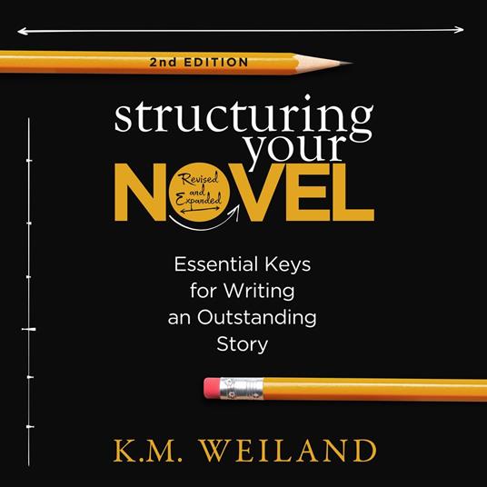Structuring Your Novel (2nd Edition)