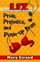 Pride, Prejudice, and Push-up Bras: The Bennet Sisters Book 1 - Mary Strand - cover