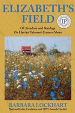 Elizabeth's Field: Of Freedom and Bondage on Harriet Tubman's Eastern Shore