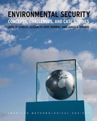 Environmental Security - Concepts, Challenges, and Case Studies - John Lanicci,Elisabeth Hope Murray,James D. Ramsay - cover