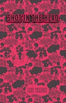 Shot In The Head - Lee Varon - cover