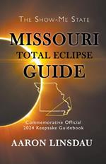 Missouri Total Eclipse Guide: Official Commemorative 2024 Keepsake Guidebook