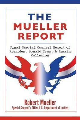 The Mueller Report: Final Special Counsel Report of President Donald Trump & Russia Collusion - Robert Mueller - cover