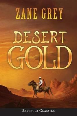 Desert Gold (ANNOTATED) - Zane Grey - cover