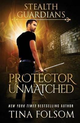 Protector Unmatched (Stealth Guardians #6) - Tina Folsom - cover
