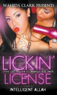 Lickin' License: From Lust to Love to Deception and Death - Intelligent Allah - cover