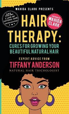 Hair Therapy: Cure for Growing your Beautiful Natural Hair - Anderson Tiffany - cover