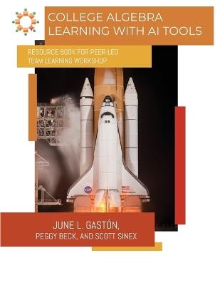 College Algebra: Learning with AI Tools - June L Gastón,Peggy Beck,Scott Sinex - cover