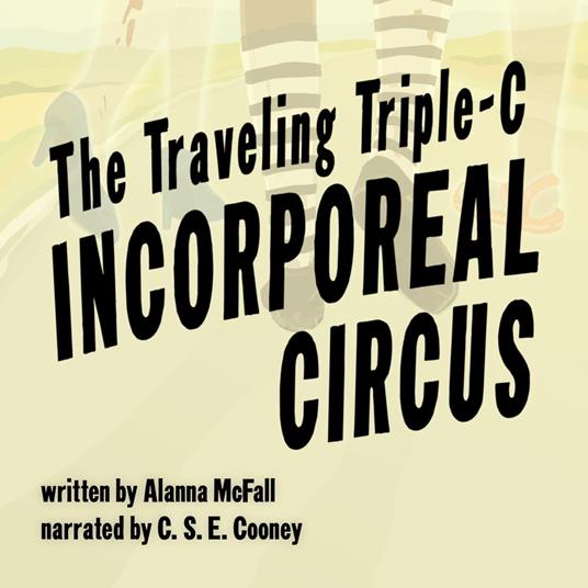 Traveling Triple-C Incorporeal Circus, The