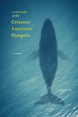 A History of the Cetacean American Diaspora - Jenna Le - cover