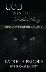 God is in the Little Things: Messages from the Animals