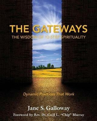 The Gateways: The Wisdom of 12-Step Spirituality - Jane Galloway - cover