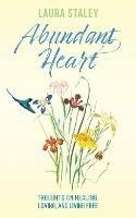 Abundant Heart: Thoughts on Healing, Loving, and Living Free