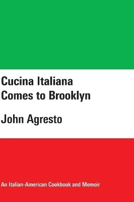 Cucina Italiana Comes to Brooklyn - John Agresto - cover