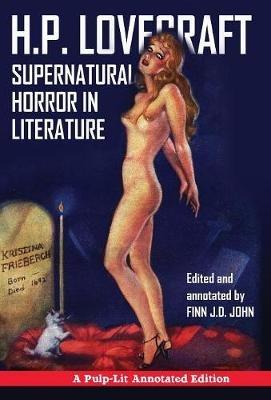 Supernatural Horror in Literature: A Pulp-Lit Annotated Edition - H P Lovecraft,Finn J D John - cover