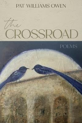 The Crossroad: poems - Pat Williams Owen - cover