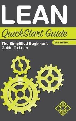 Lean QuickStart Guide: The Simplified Beginner's Guide to Lean - Benjamin Sweeney,Clydebank Business - cover
