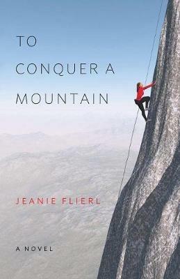 To Conquer A Mountain - Jeanie Flierl - cover