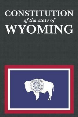 The Constitution of the State of Wyoming - cover