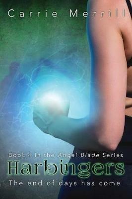 Harbingers: Book 4 of the Angel Blade Series - Carrie Merrill - cover