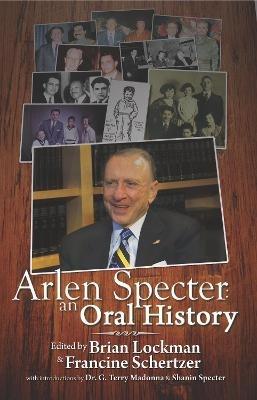 Arlen Specter: An Oral History - cover