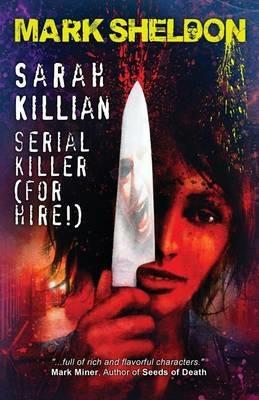 Sarah Killian: Serial Killer (For Hire!) - Mark Sheldon - cover