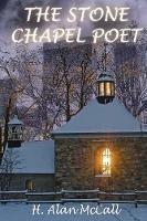 The Stone Chapel Poet - H Alan McCall - cover