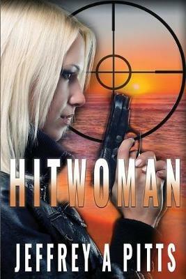 Hitwoman - Jeffrey a Pitts - cover