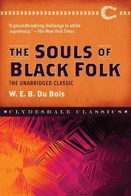 The Souls of Black Folk: The Unabridged Classic - W. E. B. Dubois - cover