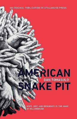 American Snake Pit: Hope, Grit, and Resilience in the Wake of Willowbrook - Dan Tomasulo - cover
