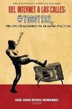 Del Internet a las Calles: #YoSoy132, una Opcion Alternativa de Hacer Politica