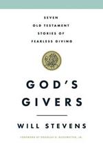 God's Givers: Seven Old Testament Stories of Fearless Giving