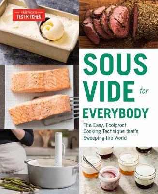 Sous Vide for Everybody: The Easy, Foolproof Cooking Technique That's Sweeping the World - America's Test Kitchen - cover