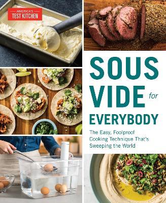 Sous Vide for Everybody: The Easy, Foolproof Cooking Technique That's Sweeping the World - America's Test Kitchen - cover