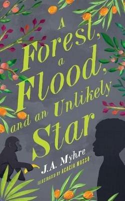 A Forest, a Flood, and an Unlikely Star: The Rwendigo Tales Book Three - J A Myhre - cover