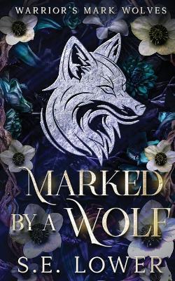Marked by a Wolf - S E Lower - cover