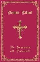 The Roman Ritual: Volume I: Sacraments and Processions - cover