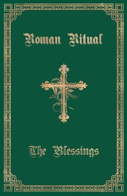 The Roman Ritual: Volume III: The Blessings - cover