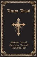 The Roman Ritual: Volume II: Christian Burial, Exorcisms, Reserved Blessings, Etc. - cover